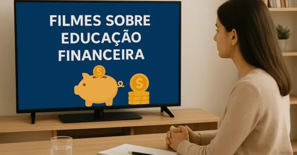 5 Melhores filmes sobre educação financeira que vão transformar seu dinheiro