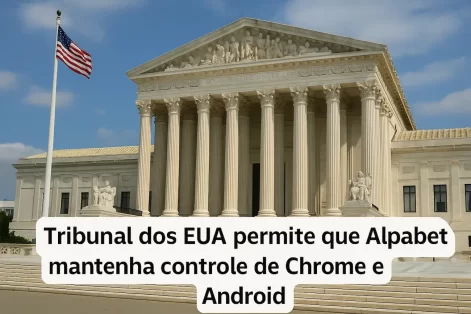 Tribunal dos EUA permite que Alphabet mantenha controle de Chrome e Android